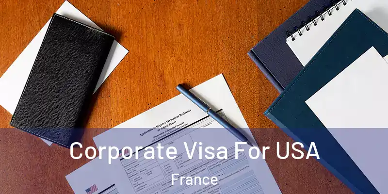  Corporate Visa For USA France