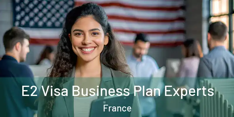  E2 Visa Business Plan Experts France