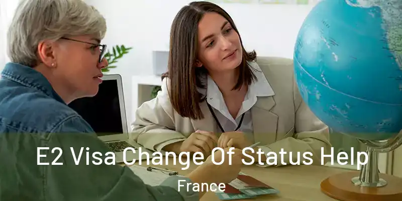  E2 Visa Change Of Status Help France
