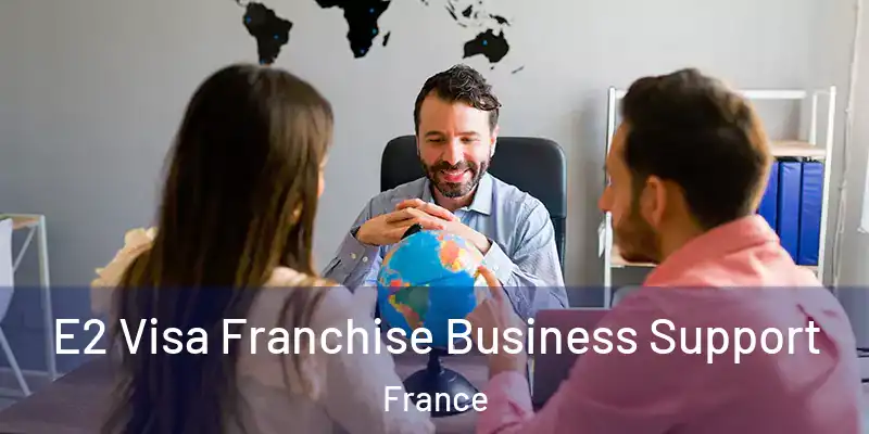  E2 Visa Franchise Business Support France
