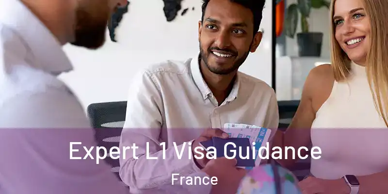  Expert L1 Visa Guidance France