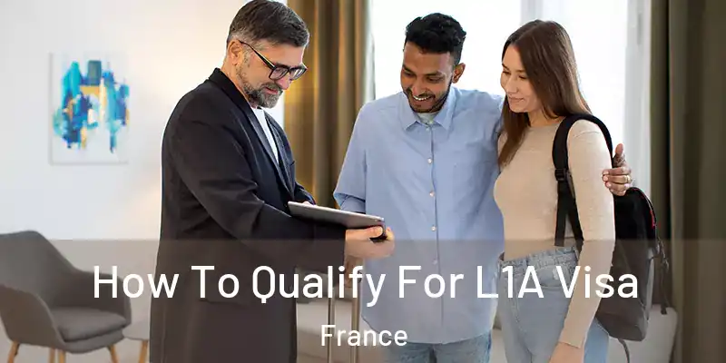  How To Qualify For L1A Visa France
