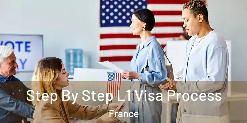  Step By Step L1 Visa Process France
