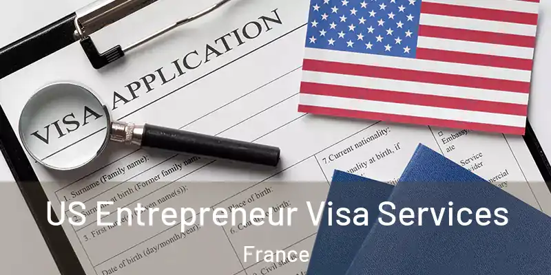  US Entrepreneur Visa Services France