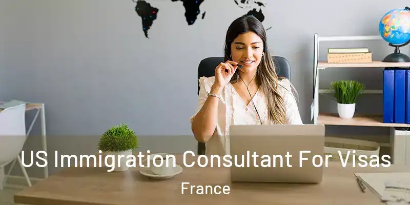  US Immigration Consultant For Visas France