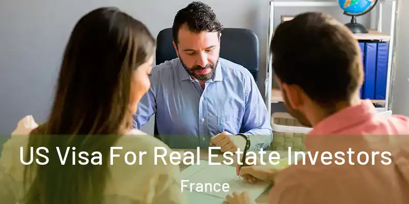  US Visa For Real Estate Investors France